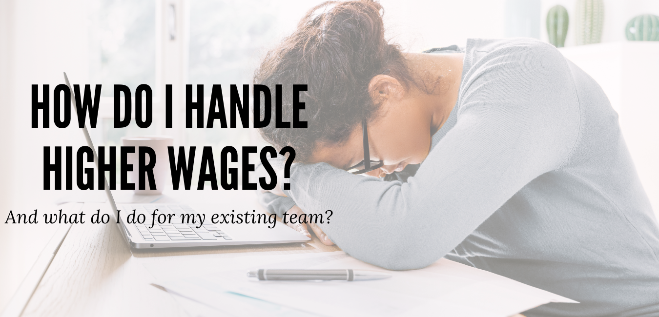 Questions My Business Owner Clients Ask Me:  How Do I handle higher wages?