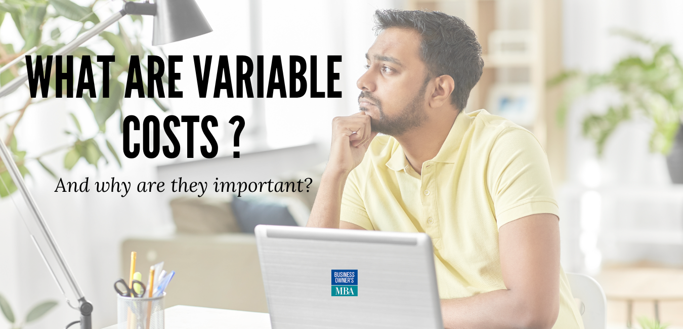 Questions My Business Owner Clients Ask Me: What Are Variable Costs?